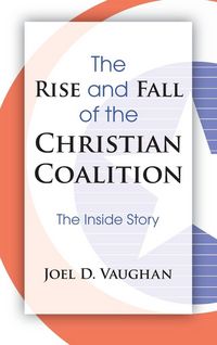 Produktbild: The Rise and Fall of the Christian Coalition