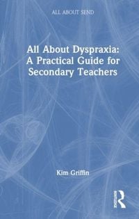 Produktbild: All About Dyspraxia: A Practical Guide for Secondary Teachers