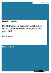 Produktbild: Der Holocaust im Fernsehen: "Schindlers Liste" - "Wer ein Leben rettet, rettet die ganze Welt."