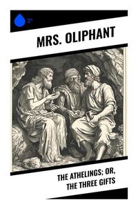 Produktbild: The Athelings; or, the Three Gifts