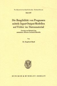 Produktbild: Die Reagibilit&auml;t von Prognosen mittels Input-Output-Modellen auf Fehler im Datenmaterial.