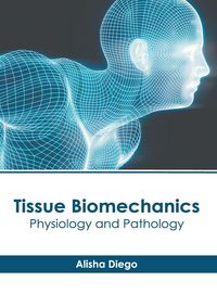 Produktbild: Tissue Biomechanics: Physiology and Pathology