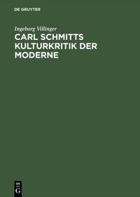 Produktbild: Carl Schmitts Kulturkritik der Moderne