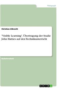 Bild vom Artikel "Visible Learning". Übertragung der Studie John Hatties auf den Technikunterricht vom Autor Christian Albrecht