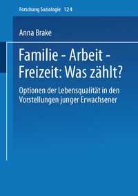 Bild vom Artikel Familie - Arbeit - Freizeit: Was zählt? vom Autor Anna Brake
