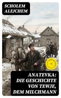 Produktbild: Anatevka: Die Geschichte von Tewje, dem Milchmann
