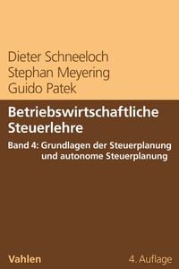 Produktbild: Betriebswirtschaftliche Steuerlehre Band 4: Grundlagen der Steuerplanung und autonome Steuerplanung