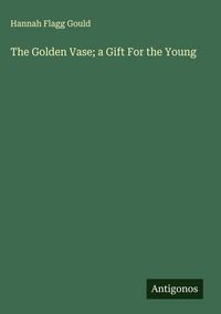 Produktbild: The Golden Vase; a Gift For the Young