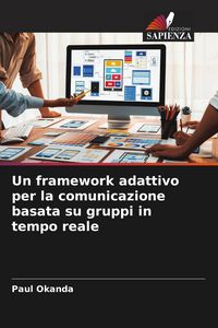 Produktbild: Un framework adattivo per la comunicazione basata su gruppi in tempo reale