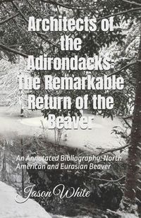 Produktbild: Architects of the Adirondacks - The Remarkable Return of the Beaver