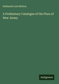 Produktbild: A Preliminary Catalogue of the Flora of New Jersey