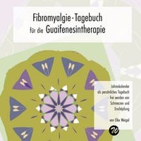 Produktbild: Fibromyalgie-Tagebuch f&uuml;r die Guaifenesintherapie