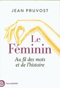Produktbild: Le f&eacute;minin : au fil des mots et de l'histoire
