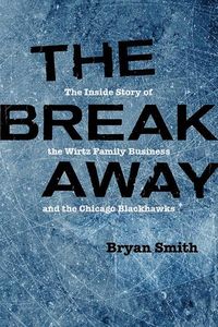 Bild vom Artikel The Breakaway: The Inside Story of the Wirtz Family Business and the Chicago Blackhawks vom Autor Bryan Smith