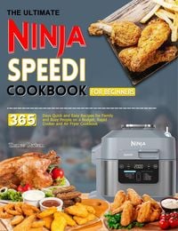 Produktbild: The Ultimate Ninja Speedi Cookbook for Beginners: 365 Days Quick and Easy Recipes for Family and Busy People on a Budget, Rapid Cooker and Air Fryer C