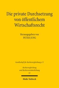 Produktbild: Die private Durchsetzung von &ouml;ffentlichem Wirtschaftsrecht