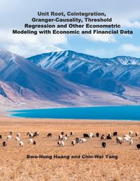 Produktbild: Unit Root, Cointegration, Granger-Causality, Threshold Regression and Other Econometric Modeling with Economics and Financial Data