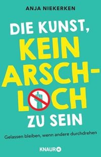 Produktbild: Die Kunst, kein Arschloch zu sein