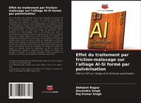 Produktbild: Effet du traitement par friction-malaxage sur l'alliage Al-Si form&eacute; par pulv&eacute;risation