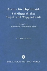 Produktbild: Archiv f&uuml;r Diplomatik, Schriftgeschichte, Siegel- und Wappenkunde 58 (2012)