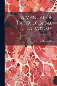 Produktbild: A Manual of Pathological Anatomy; Volume 2