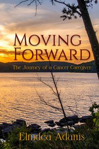 Produktbild: Moving Forward, The Journey of a Cancer Caregiver