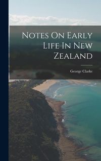 Produktbild: Notes On Early Life In New Zealand