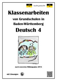 Produktbild: Klassenarbeiten von Grundschulen in Baden-W&uuml;rttemberg - Deutsch 4 mit ausf&uuml;hrlichen L&ouml;sungen nach Bildungsplan 2016