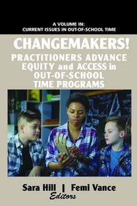 Produktbild: Changemakers! Practitioners Advance Equity and Access in Out-of-School Time Programs