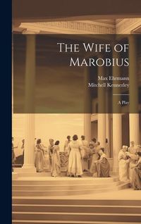 Produktbild: The Wife of Marobius: A Play