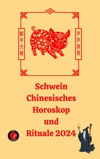 Produktbild: Schwein Chinesisches Horoskop und Rituale 2024
