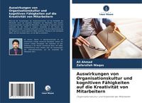 Produktbild: Auswirkungen von Organisationskultur und kognitiven F&auml;higkeiten auf die Kreativit&auml;t von Mitarbeitern