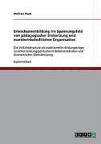 Produktbild: Erwachsenenbildung im Spannungsfeld von p&auml;dagogischer Zielsetzung und marktwirtschaftlicher Organisation