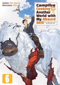 Produktbild: Campfire Cooking in Another World with My Absurd Skill: Volume 6