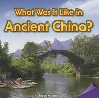 Produktbild: What Was It Like in Ancient China?