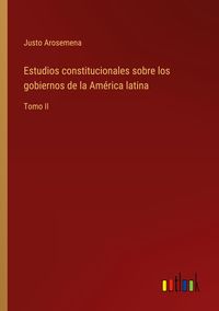 Produktbild: Estudios constitucionales sobre los gobiernos de la Am&eacute;rica latina