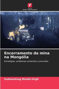 Produktbild: Encerramento da mina na Mong&oacute;lia