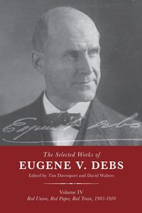 Produktbild: The Selected Works of Eugene V. Debs Vol. IV