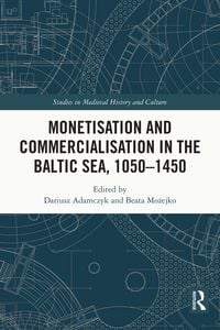Produktbild: Monetisation and Commercialisation in the Baltic Sea, 1050-1450