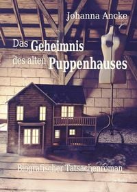 Produktbild: Das Geheimnis des alten Puppenhauses - Biografischer Tatsachenroman