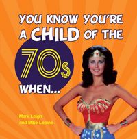 Produktbild: Leigh, M: You Know You're a Child of the 70s When...