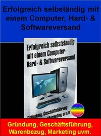 Produktbild: Erfolgreich selbst&auml;ndig mit einem Computer, Hard- & Softwareversand