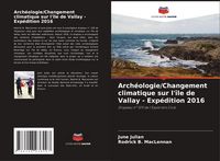 Produktbild: Arch&eacute;ologie/Changement climatique sur l'&icirc;le de Vallay - Exp&eacute;dition 2016