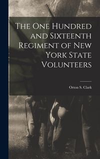 Produktbild: The One Hundred and Sixteenth Regiment of New York State Volunteers