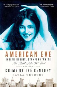 Bild vom Artikel American Eve: Evelyn Nesbit, Stanford White, the Birth of the It Girl and the Crime of the Century vom Autor Paula Uruburu