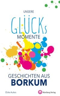 Produktbild: Unsere Gl&uuml;cksmomente - Geschichten aus Borkum