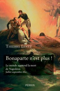Produktbild: Bonaparte n'est plus ! : le monde apprend la mort de Napol&eacute;on