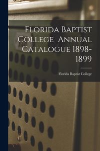 Produktbild: Florida Baptist College Annual Catalogue 1898-1899