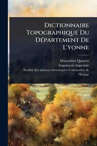 Produktbild: Dictionnaire Topographique Du D&Atilde;(c)partement De L'yonne