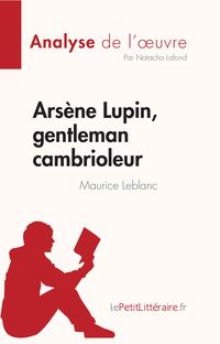 Produktbild: Ars&egrave;ne Lupin, gentleman cambrioleur de Maurice Leblanc (Analyse de l'oeuvre)